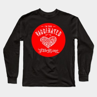 I'm Your Vaccinated Valentine Long Sleeve T-Shirt